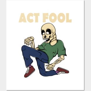 Act fool Posters and Art